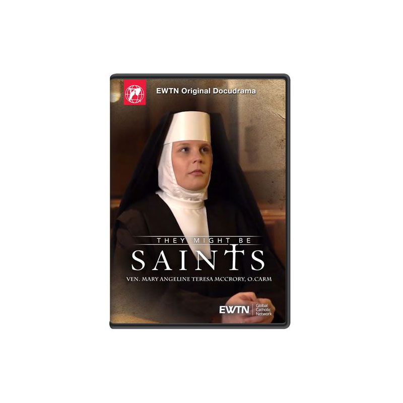 "They Might Be Saints" EWTN DVD Program Series about Venerable Mary Angeline Teresa McCrory, O.Carm.